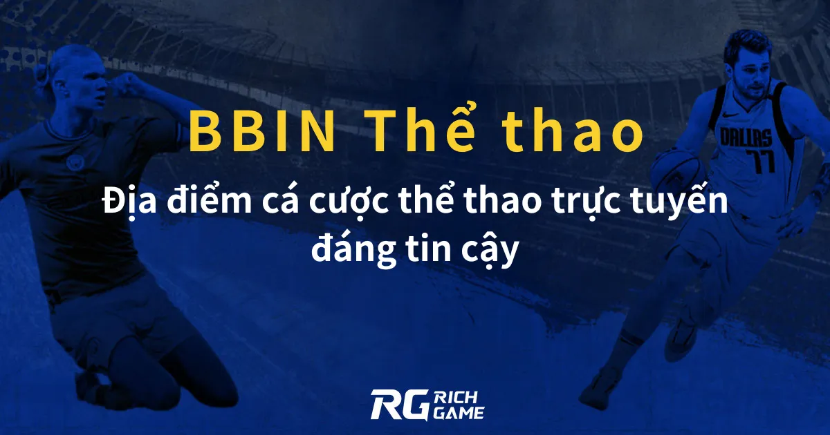 BBIN Thể thao: Địa điểm cá cược thể thao trực tuyến đáng tin cậy