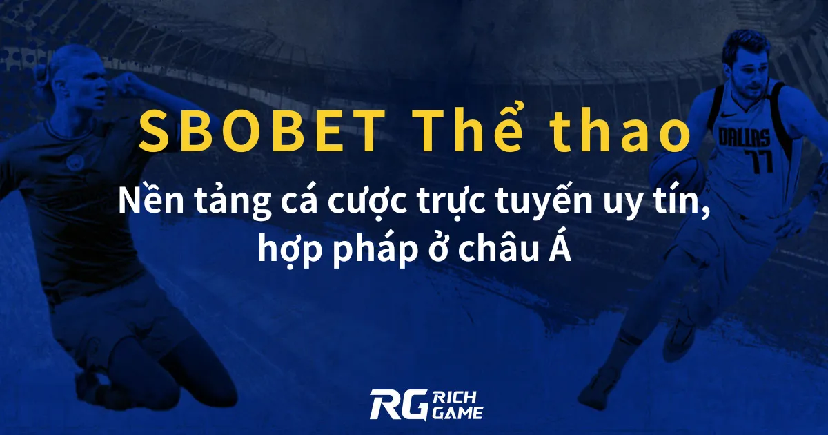 SBOBET Thể thao Nền tảng cá cược trực tuyến uy tín, hợp pháp ở châu Á