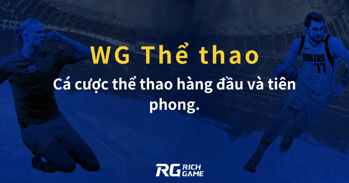 WG Thể thao: Cá cược thể thao hàng đầu và tiên phong