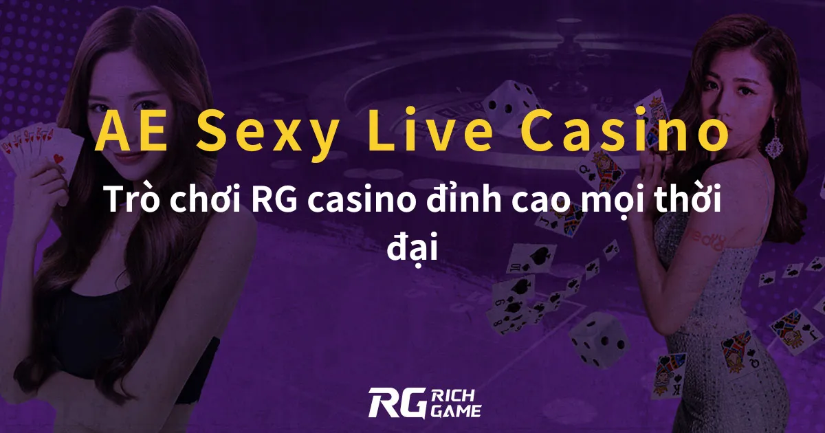 AE Sexy Trò chơi RG casino đỉnh cao mọi thời đại