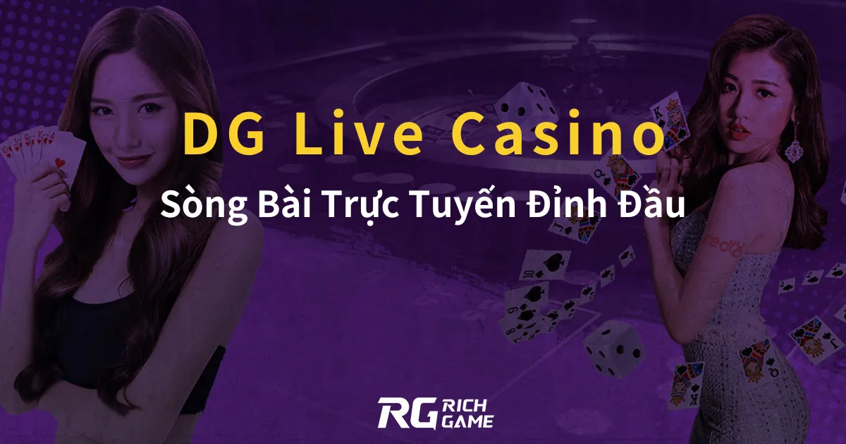 DG Live Casino Sòng Bài Trực Tuyến Đỉnh Đầu