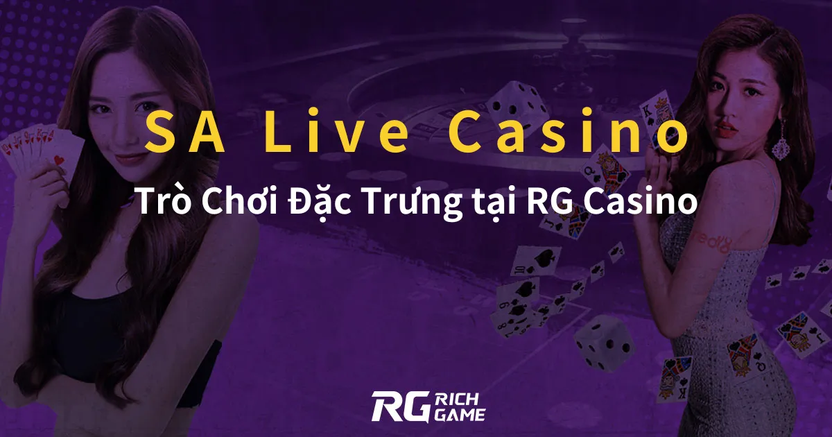 SA Live Casino: Trò Chơi Đặc Trưng tại RG Casino